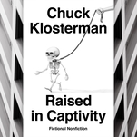 Chuck Klosterman’s Raised In Captivity is a bunch of empty premises