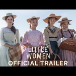 Comfort yourself with the first trailer for Greta Gerwig's Little Women