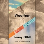 Climate change hits home in Jenny Offill’s sublime Weather