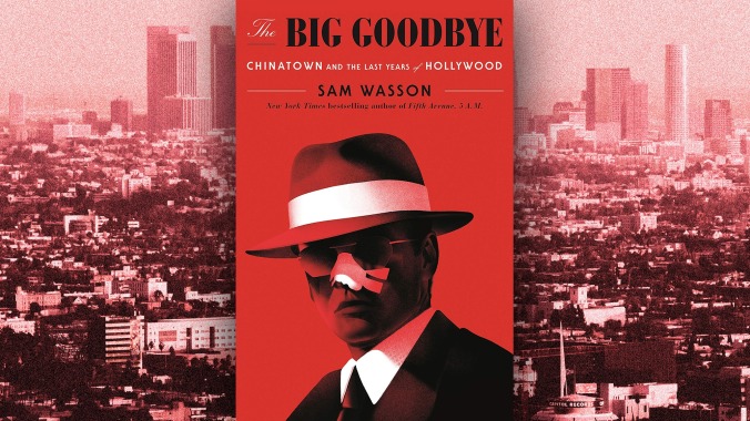 The Big Goodbye asks, “Why can’t we forget Chinatown?”