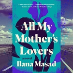 A woman takes a road trip into the past in the complex family portrait All My Mother’s Lovers