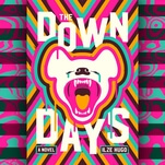 A hopeful pandemic novel? The Down Days finds beauty in an apocalyptic world