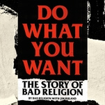 Do What You Want tells Bad Religion’s story—or most of it, anyway