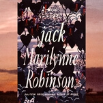 Marilynne Robinson finds transcendence in the stunning, soul-searching Jack