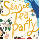 Séance Tea Party teaches us the magic of growing up