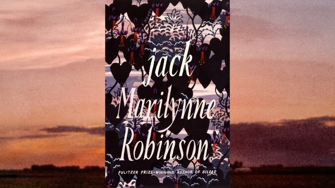 Marilynne Robinson finds transcendence in the stunning, soul-searching Jack