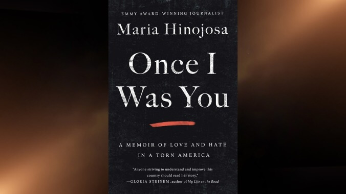 Once I Was You: A Memoir Of Love And Hate In A Torn America by Maria Hinojosa (Atria)