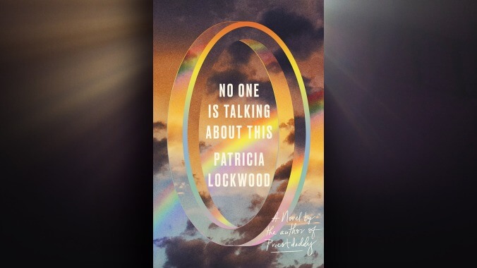 No One Is Talking About This by Patricia Lockwood (February 16)