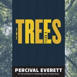 America’s racist past (and present) haunts Percival Everett’s thrilling, absurdist The Trees