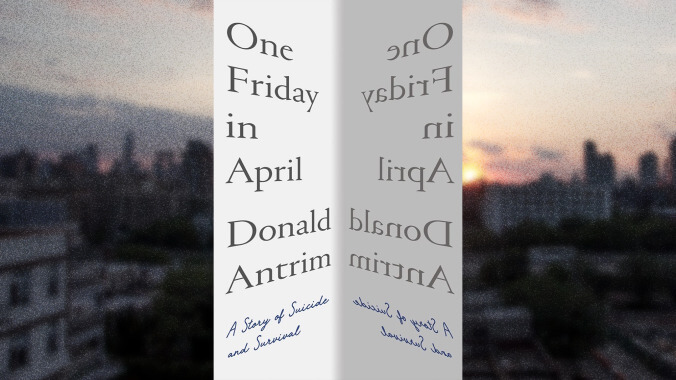 A novelist recalls his suicide attempt in the ruminative One Friday In April