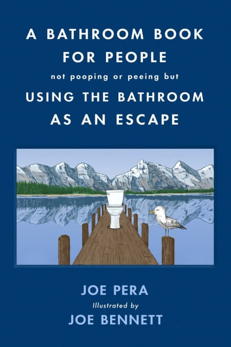 A Bathroom Book For People Not Pooping Or Peeing But Using The Bathroom As An Escape by Joe Pera