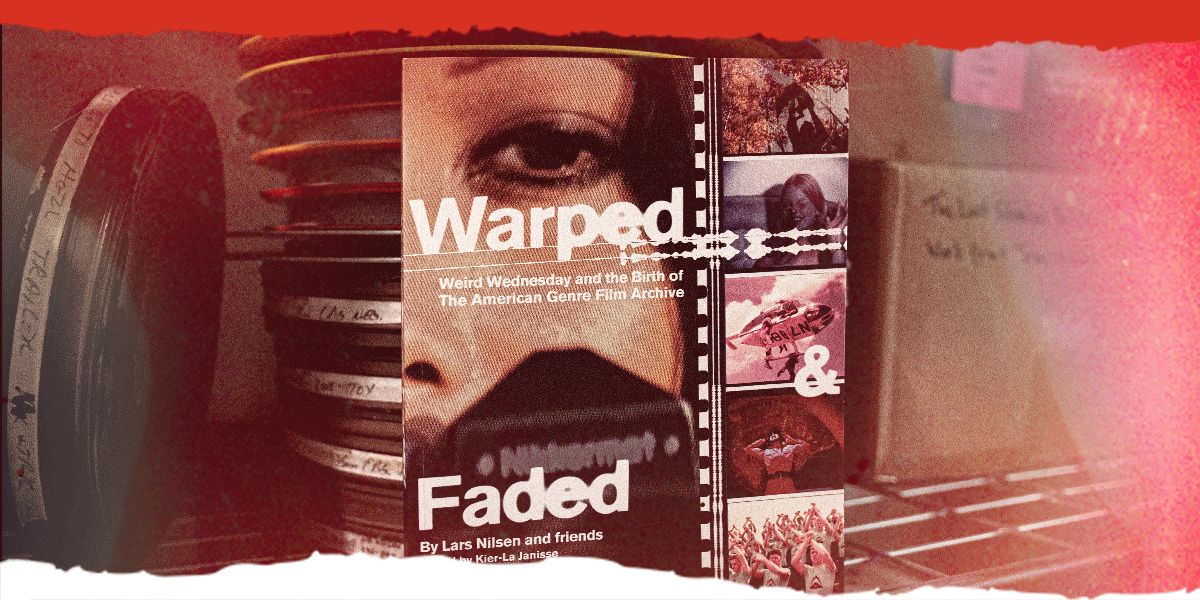Warped & Faded: Weird Wednesday And The Birth Of The American Genre Film Archive