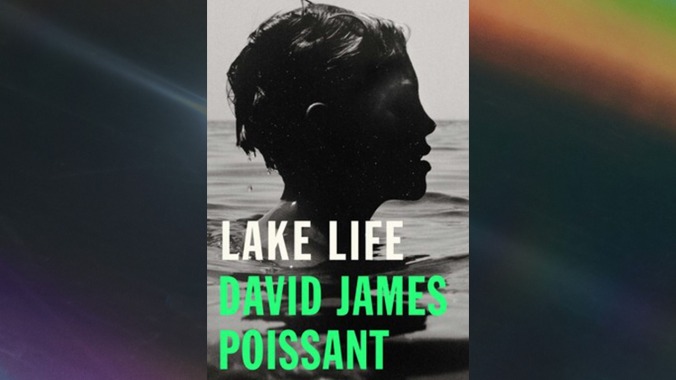 Lake Life by David James Poissant