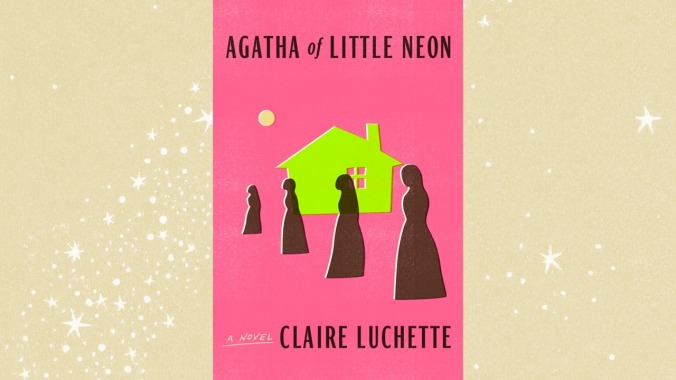 Agatha Of Little Neon by Claire Luchette