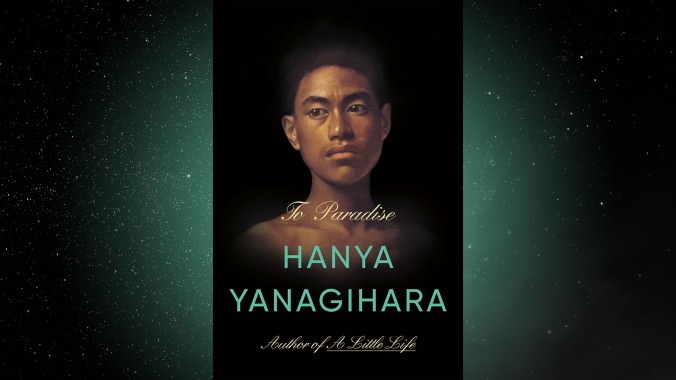 To Paradise by Hanya Yanagihara