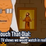 Don't Touch That Dial: Imaginary TV shows we would watch in real life