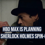 HBO Max is planning two Sherlock Holmes spin-offs