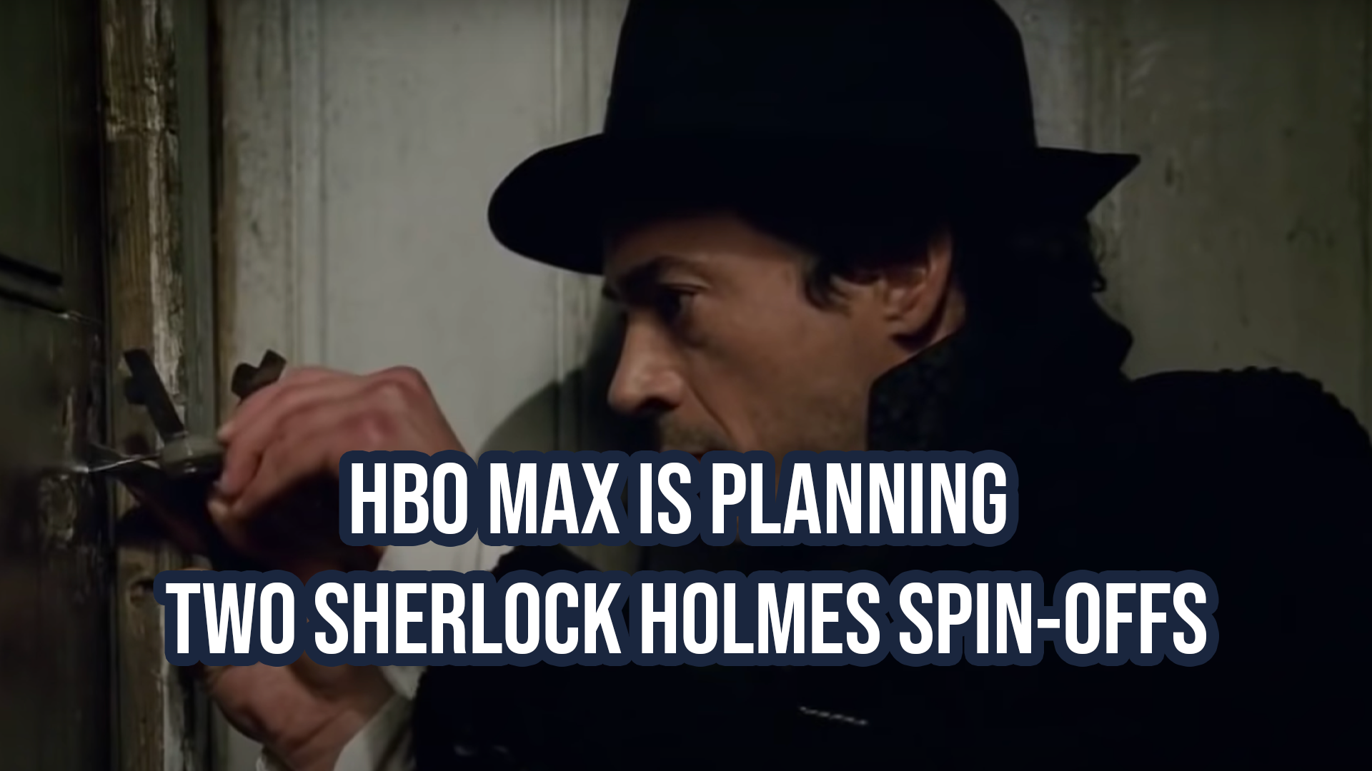 HBO Max is planning two Sherlock Holmes spin-offs