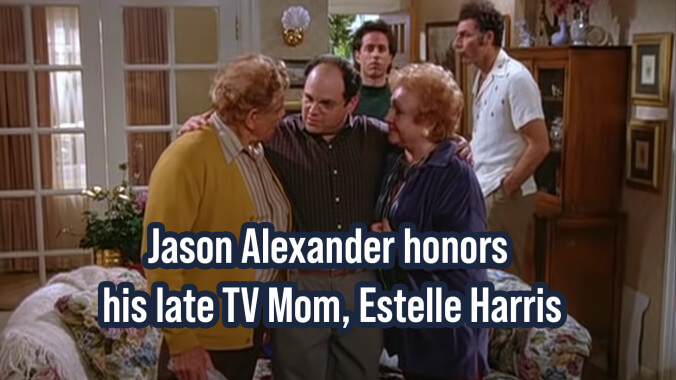 Jason Alexander honors his late TV mom, Estelle Harris