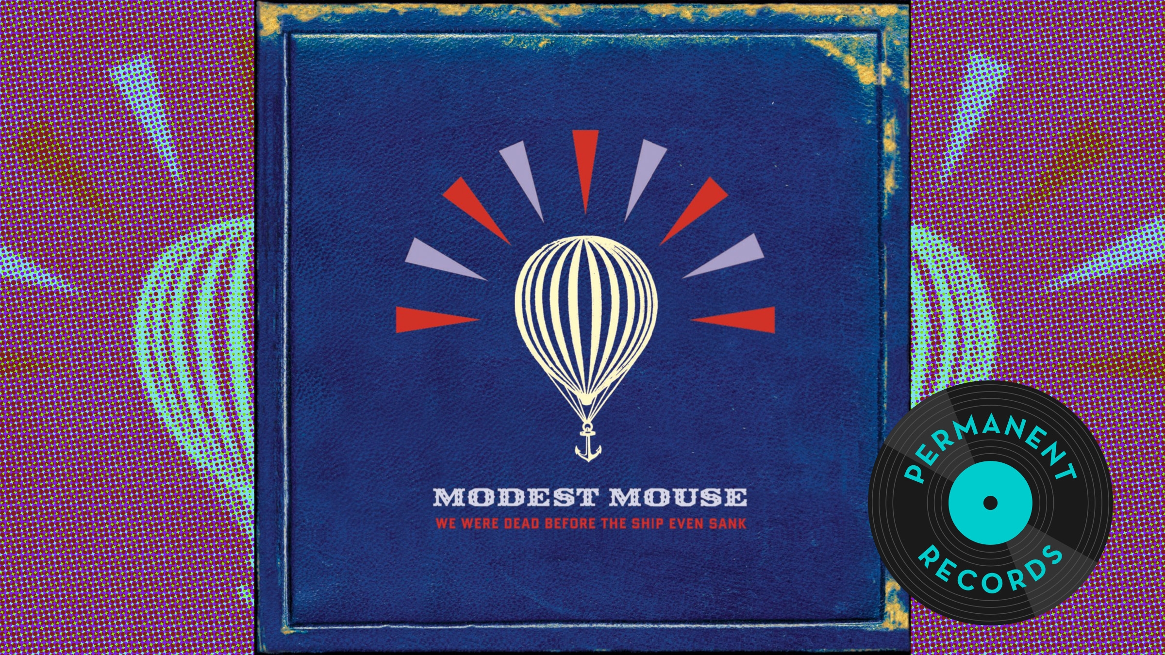 We Were Dead Before The Ship Even Sank remains Modest Mouse’s best post-“Float On” album