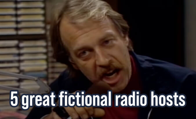 5 great fictional radio hosts