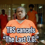 TBS Cancels The Last O.G.