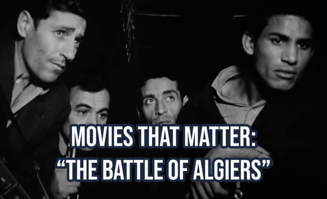 Movies that Matter: The Battle of Algiers - The False Documentary