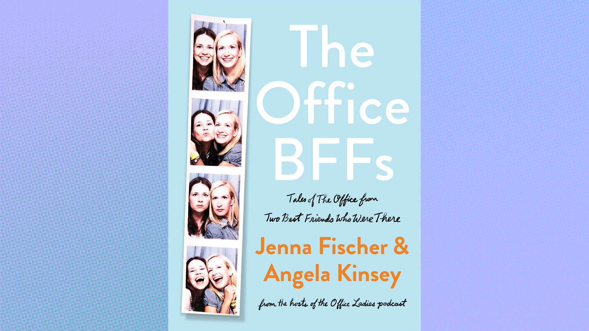 The Office BFFS: Tales Of The Office From Two Best Friends Who Were There 