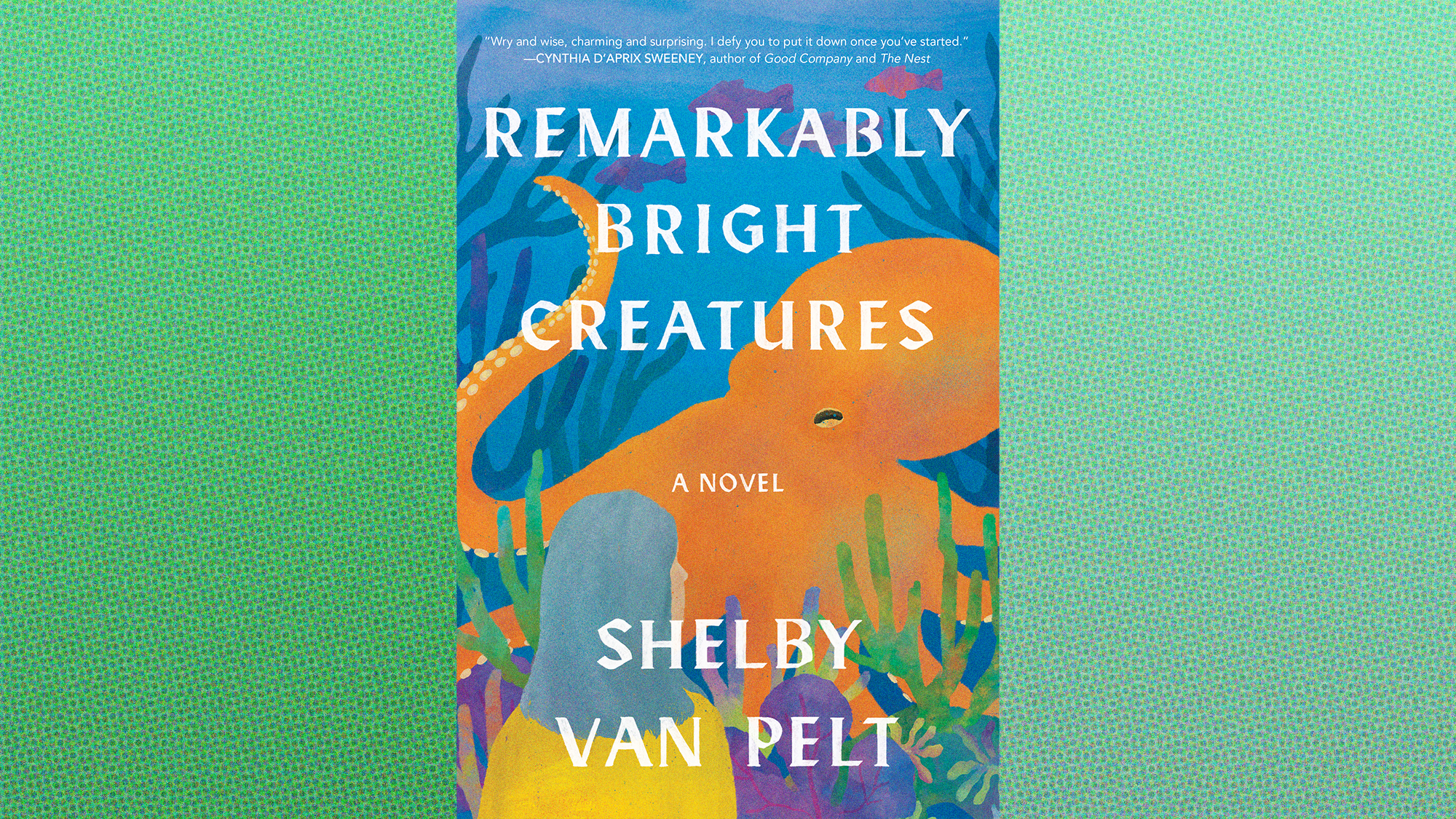 Remarkably Bright Creatures: A Novel 