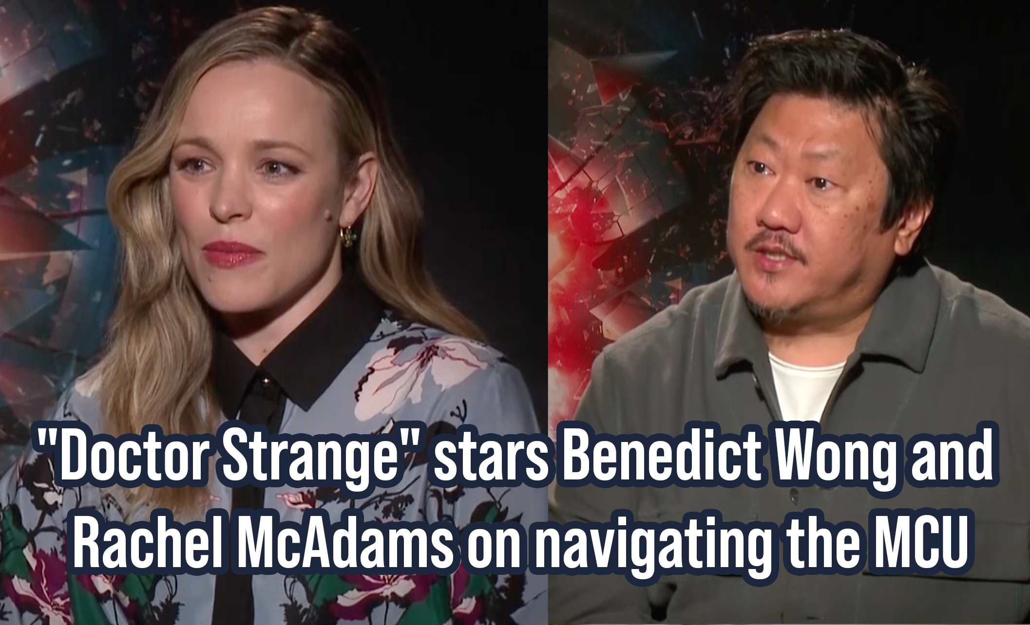 “Doctor Strange” stars Benedict Wong and Rachel McAdams on navigating the MCU