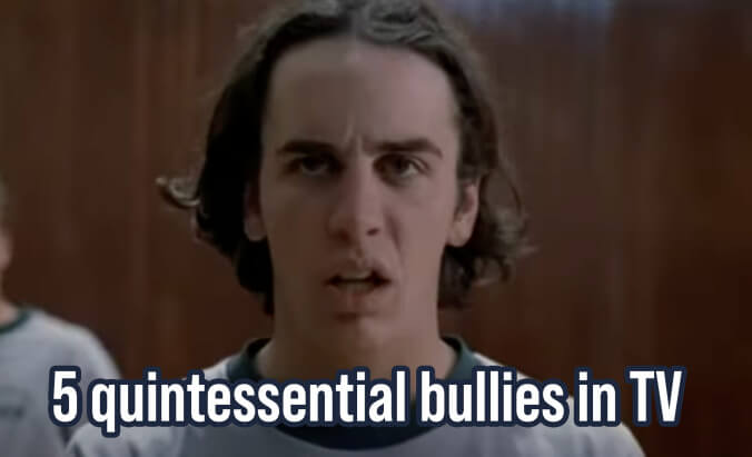 5 quintessential TV bullies