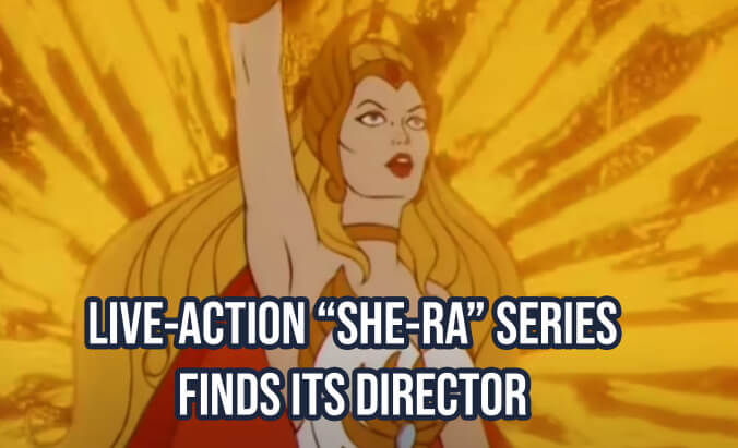 Live action She-Ra series finds a director