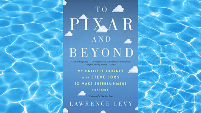 To Pixar and Beyond by Lawrence Levy