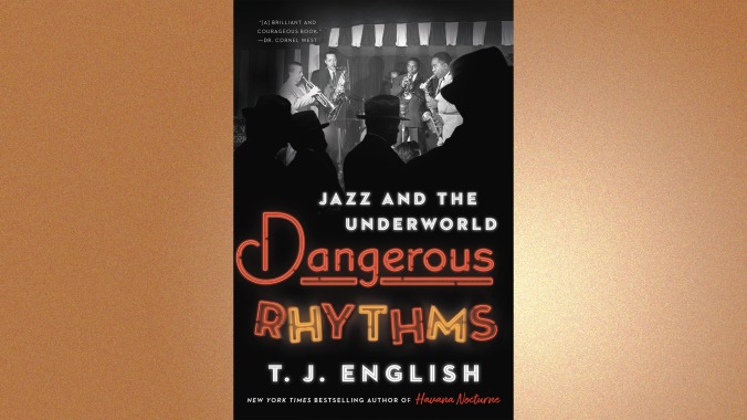 Dangerous Rhythms: Jazz And The Underworld