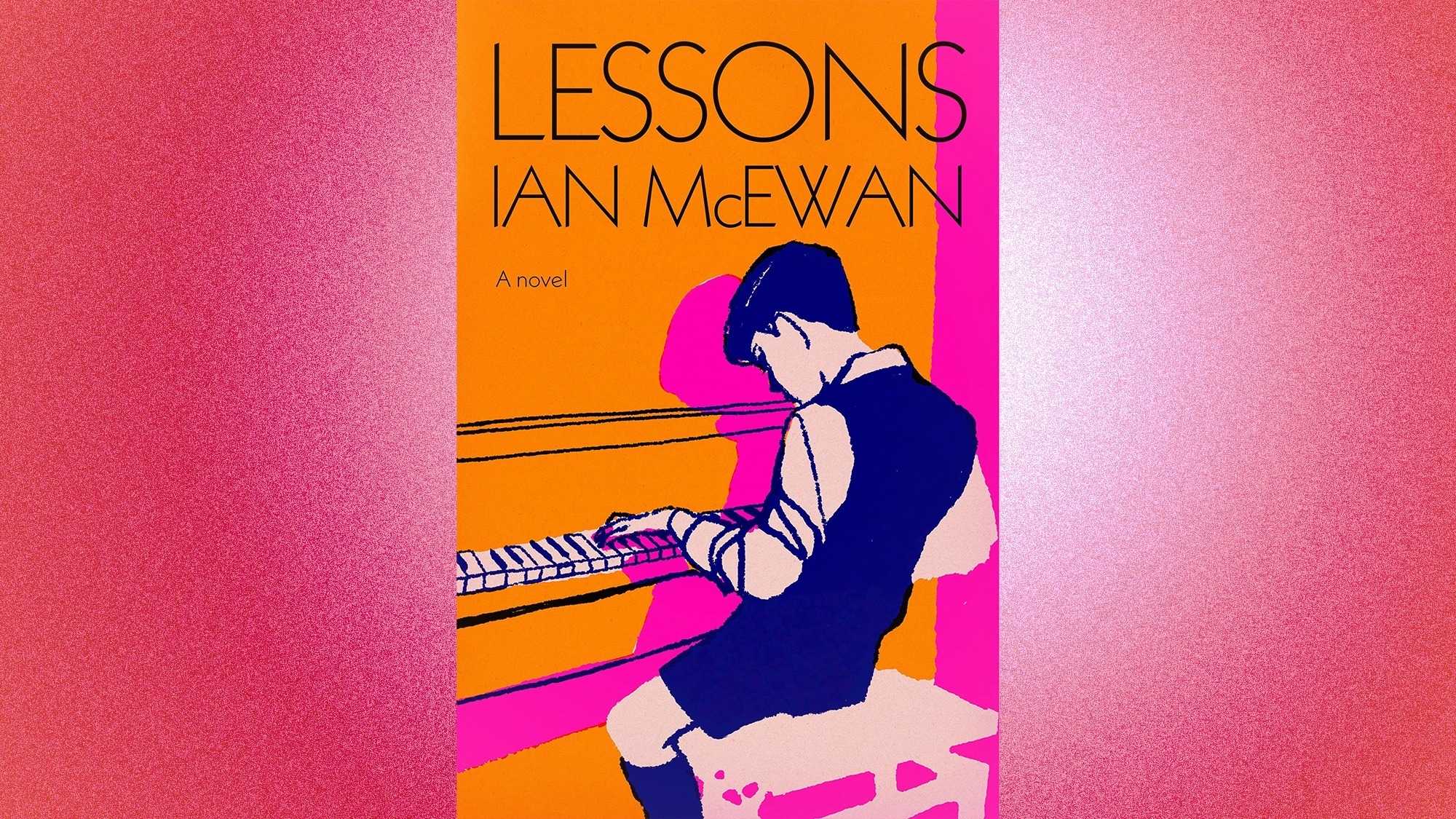 Lessons: A Novel, Ian McEwan (September 13)