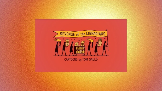 Revenge Of The Librarians: Cartoons by Tom Gauld (October 18, Drawn & Quarterly)