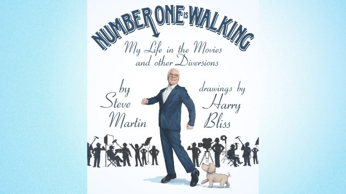 Number One Is Walking: My Life In The Movies And Other Diversions by Steve Martin with art by Harry Bliss (November 15, Celadon Books)