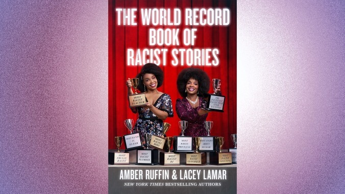 The World Record Book of Racist Stories by Amber Ruffin and Lacey Lamar (November 22, Grand Central Publishing)