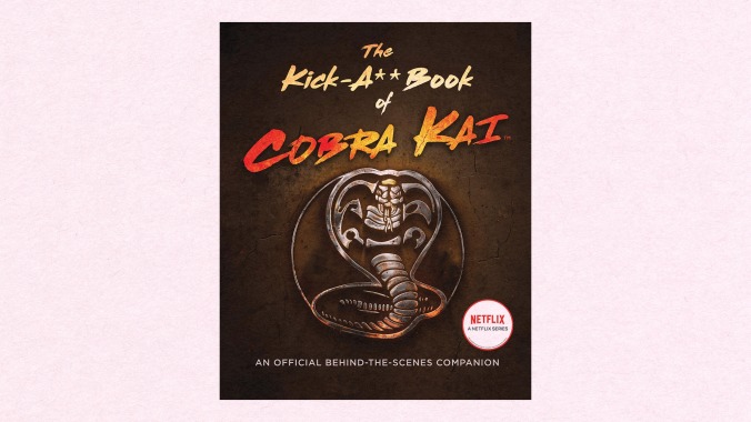 The Kick-A** Book Of Cobra Kai by Rachel Bertsche (HarperCollins)