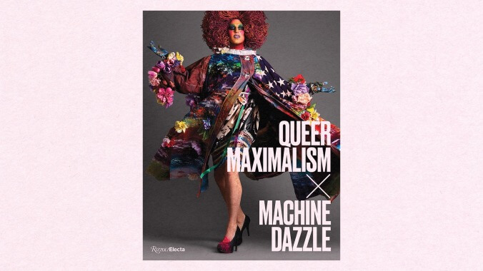 Queer Maximalism x Machine Dazzle, curated by Elissa Auther (Rizzoli)