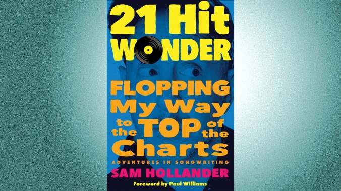 21 Hit Wonder: Flopping My Way To The Top Of The Charts: Adventures In Songwriting by Sam Hollander (December 6, Matt Holt/BenBella)