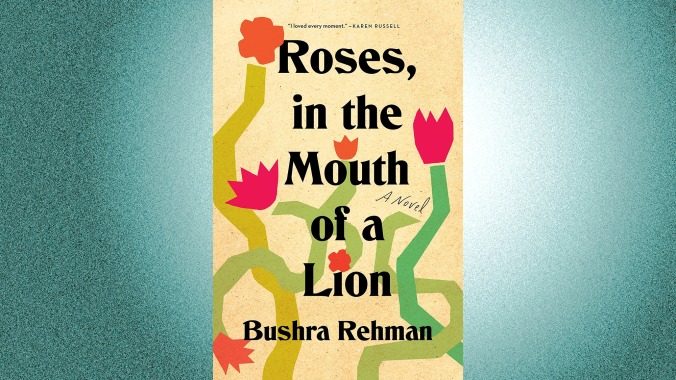 Roses, In The Mouth Of A Lion by Bushra Rehman (December 6, Flatiron)