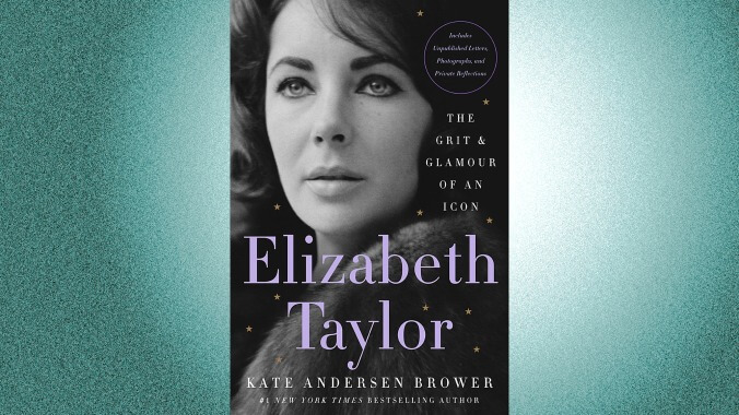 Elizabeth Taylor: The Grit And Glamor Of An Icon by Kate Andersen Brower (December 6, Harper)