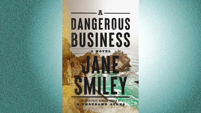 A Dangerous Business: A Novel by Jane Smiley (December 6, Borzoi)