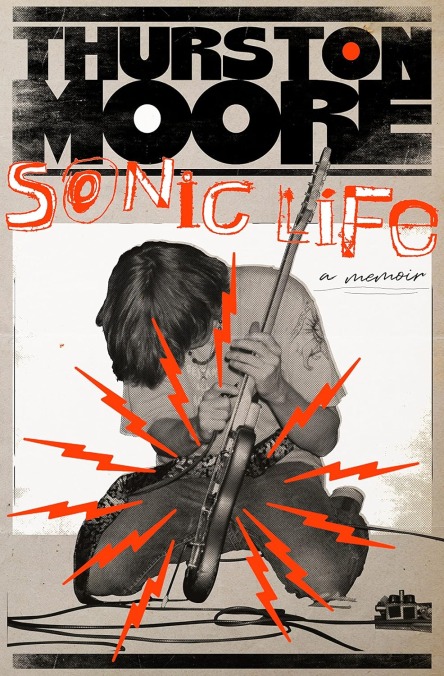 Thurston Moore, Sonic Life: A Memoir