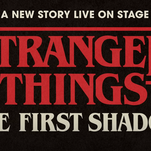 Everybody seems to like the Stranger Things stage play
