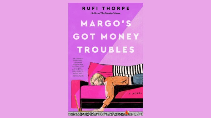 Margo’s Got Money Troubles by Rufi Thorpe