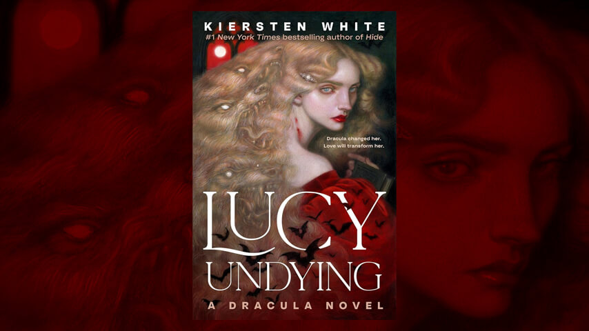 Lucy Undying: A Dracula Novel by Kiersten White 