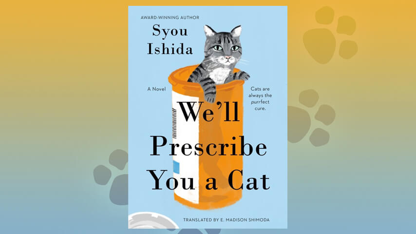 We'll Prescribe You A Cat by Syou Ishida (translated by E. Madison Shimoda)