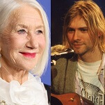 Helen Mirren just wishes Kurt Cobain lived long enough to experience GPS